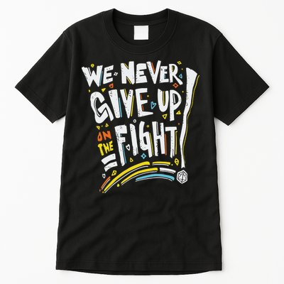 Pride We Never Give Up On The Fight Tall T-Shirt