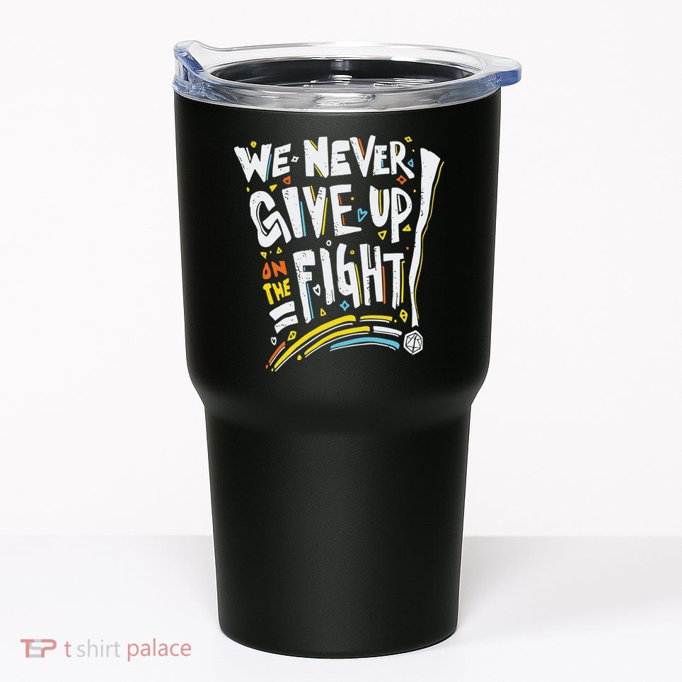 Pride We Never Give Up On The Fight Tumbler