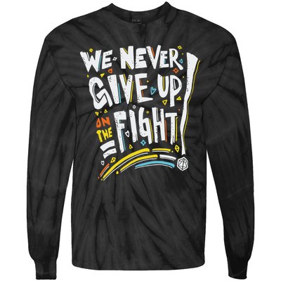 Pride We Never Give Up On The Fight Tie-Dye Long Sleeve Shirt