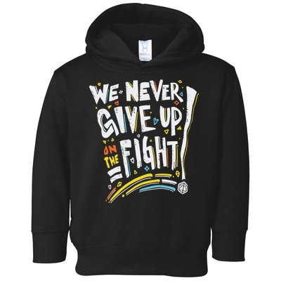 Pride We Never Give Up On The Fight Toddler Hoodie