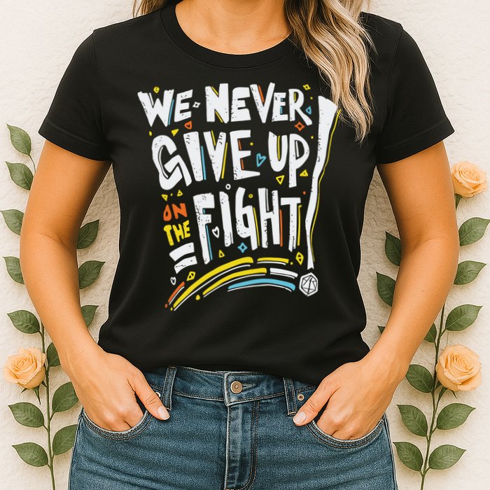 Pride We Never Give Up On The Fight Womens T-Shirt