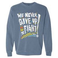 Pride We Never Give Up On The Fight Garment-Dyed Sweatshirt