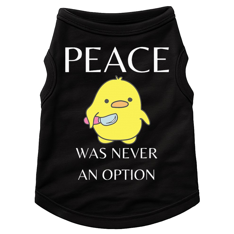 Peace Was Never An Option Duck With Knife Duck With Knife Doggie Tank