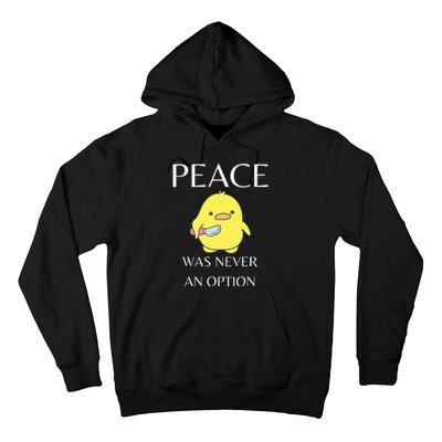 Peace Was Never An Option Duck With Knife Duck With Knife Hoodie