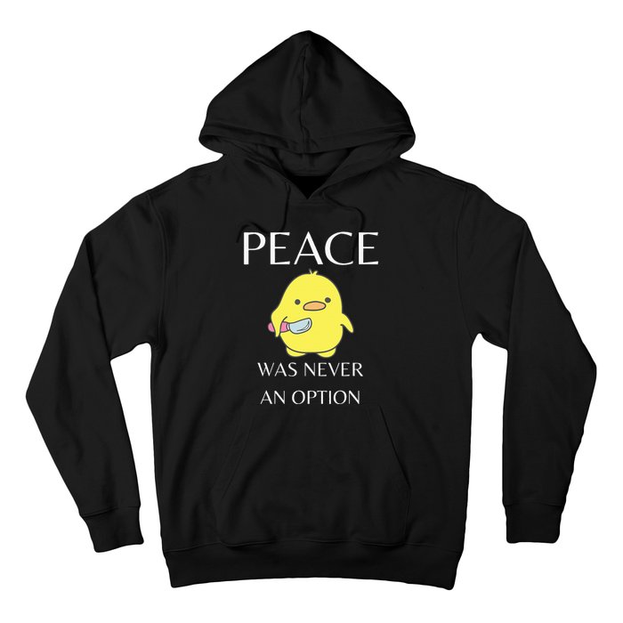 Peace Was Never An Option Duck With Knife Duck With Knife Hoodie