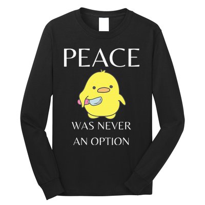 Peace Was Never An Option Duck With Knife Duck With Knife Long Sleeve Shirt