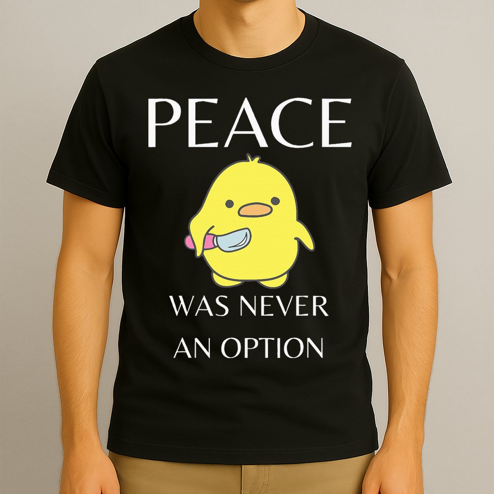Peace Was Never An Option Duck With Knife Duck With Knife T-Shirt