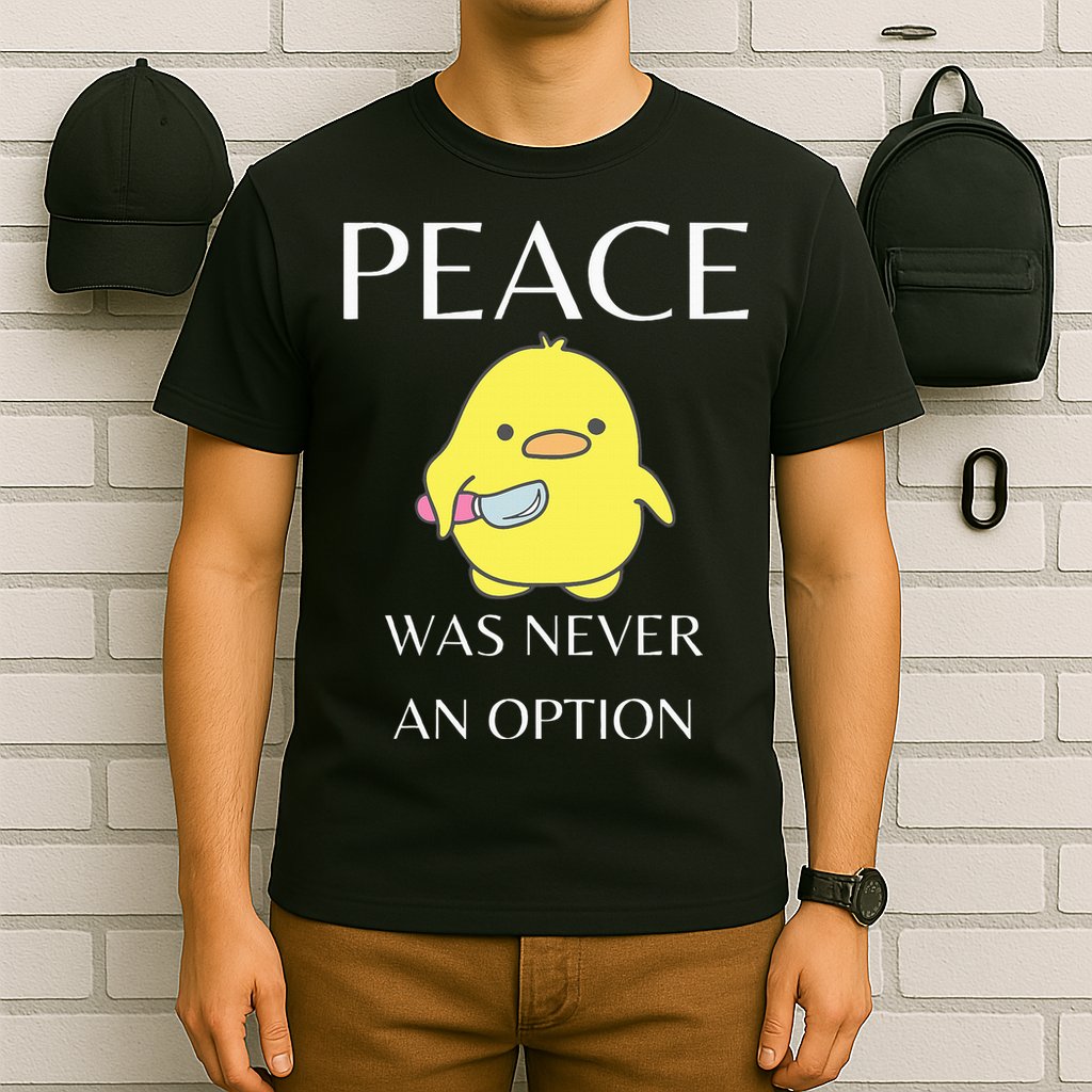 Peace Was Never An Option Duck With Knife Duck With Knife T-Shirt