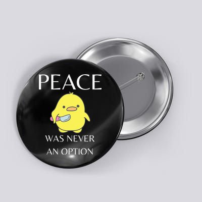 Peace Was Never An Option Duck With Knife Duck With Knife Button