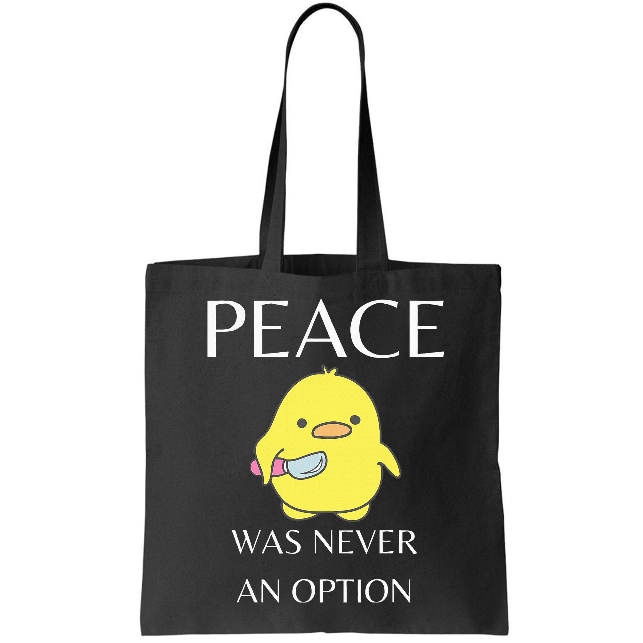 Peace Was Never An Option Duck With Knife Duck With Knife Bag