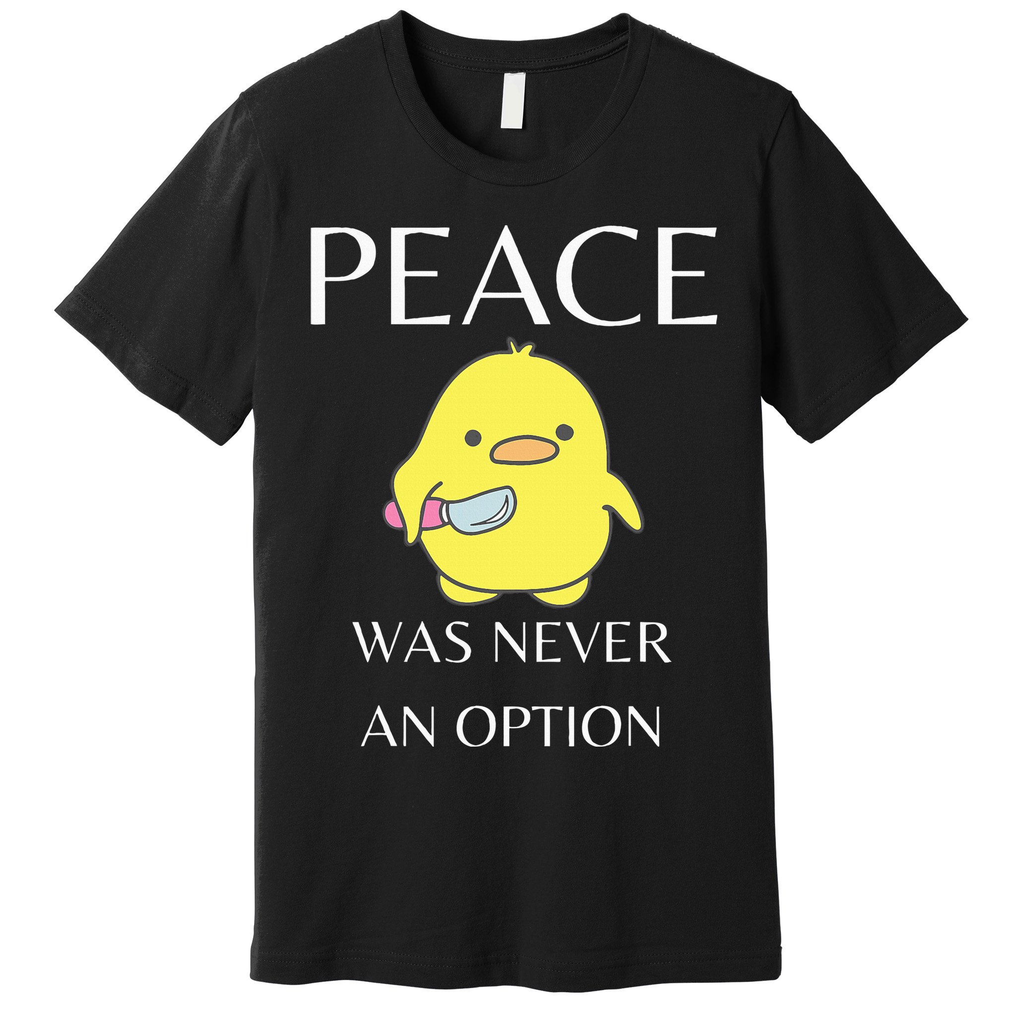 Peace Was Never An Option Duck With Knife Duck With Knife Premium T-Shirt