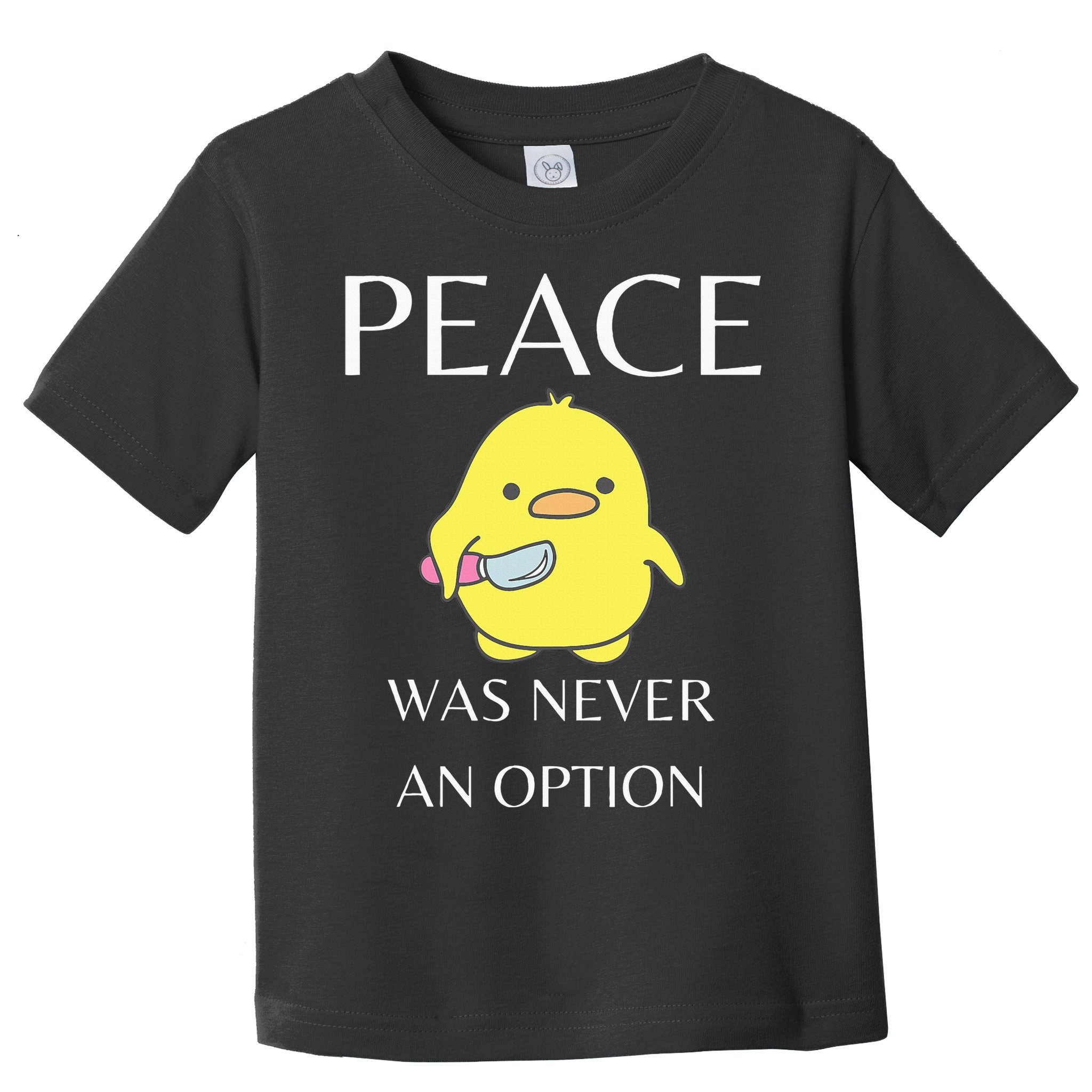 Peace Was Never An Option Duck With Knife Duck With Knife Toddler T-Shirt