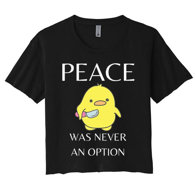 Peace Was Never An Option Duck With Knife Duck With Knife Women's Crop Top Tee