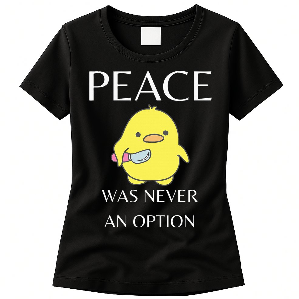 Peace Was Never An Option Duck With Knife Duck With Knife Womens T-Shirt