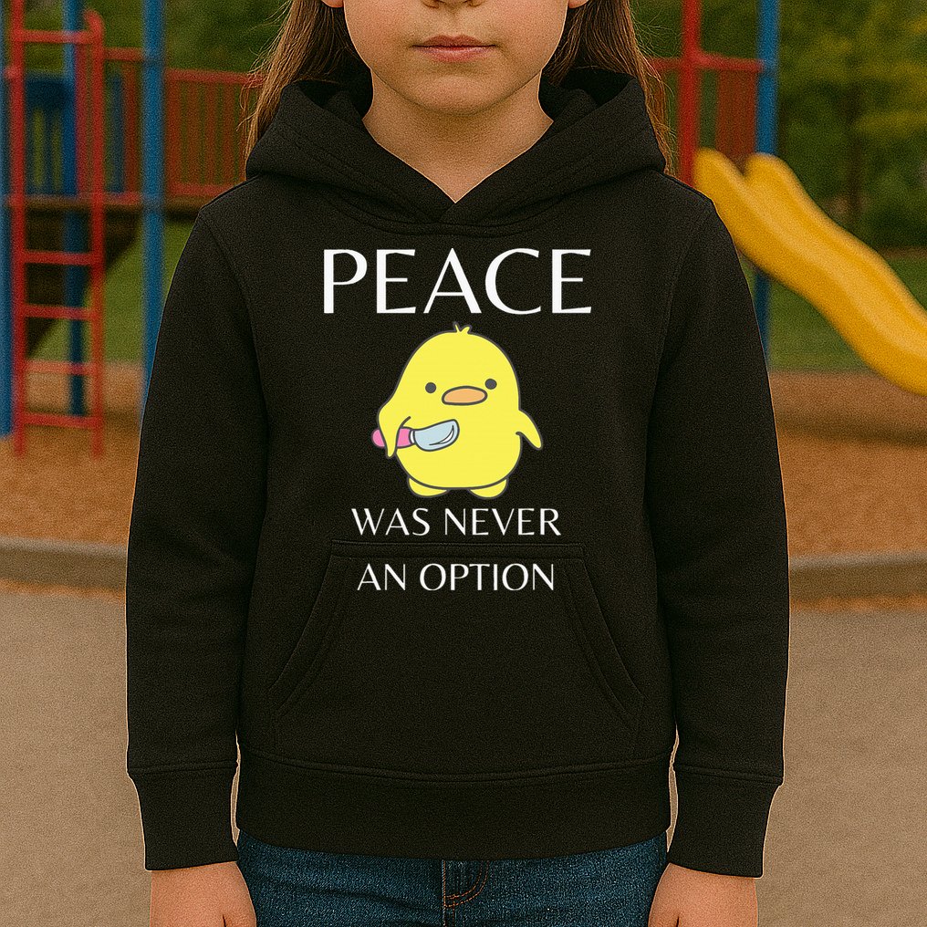 Peace Was Never An Option Duck With Knife Duck With Knife Kids Hoodie