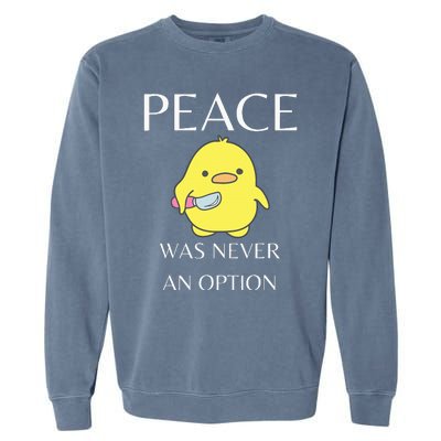 Peace Was Never An Option Duck With Knife Duck With Knife Garment-Dyed Sweatshirt