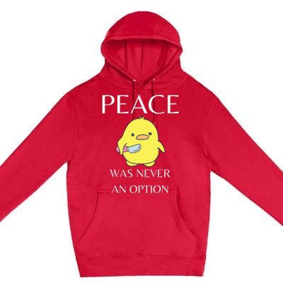 Peace Was Never An Option Duck With Knife Duck With Knife Premium Pullover Hoodie