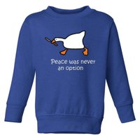 Peace Was Never An Option Murder Duck Toddler Sweatshirt