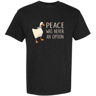 Peace Was Never An Option Funny Duck Quotes Sayings Humor Garment-Dyed Heavyweight T-Shirt