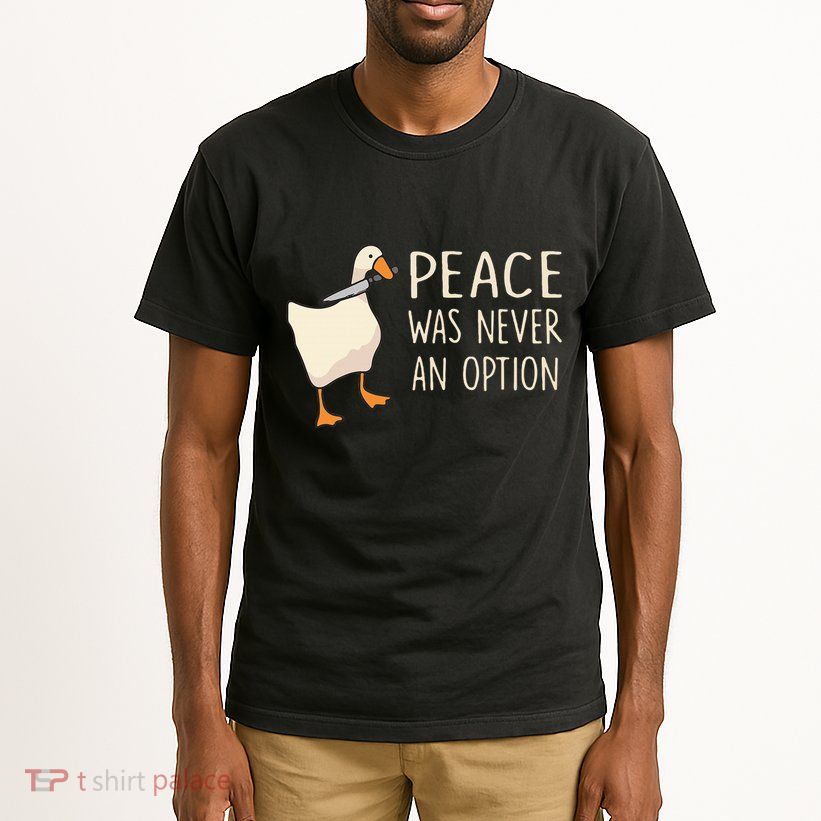 Peace Was Never An Option Funny Duck Quotes Sayings Humor Tall T-Shirt