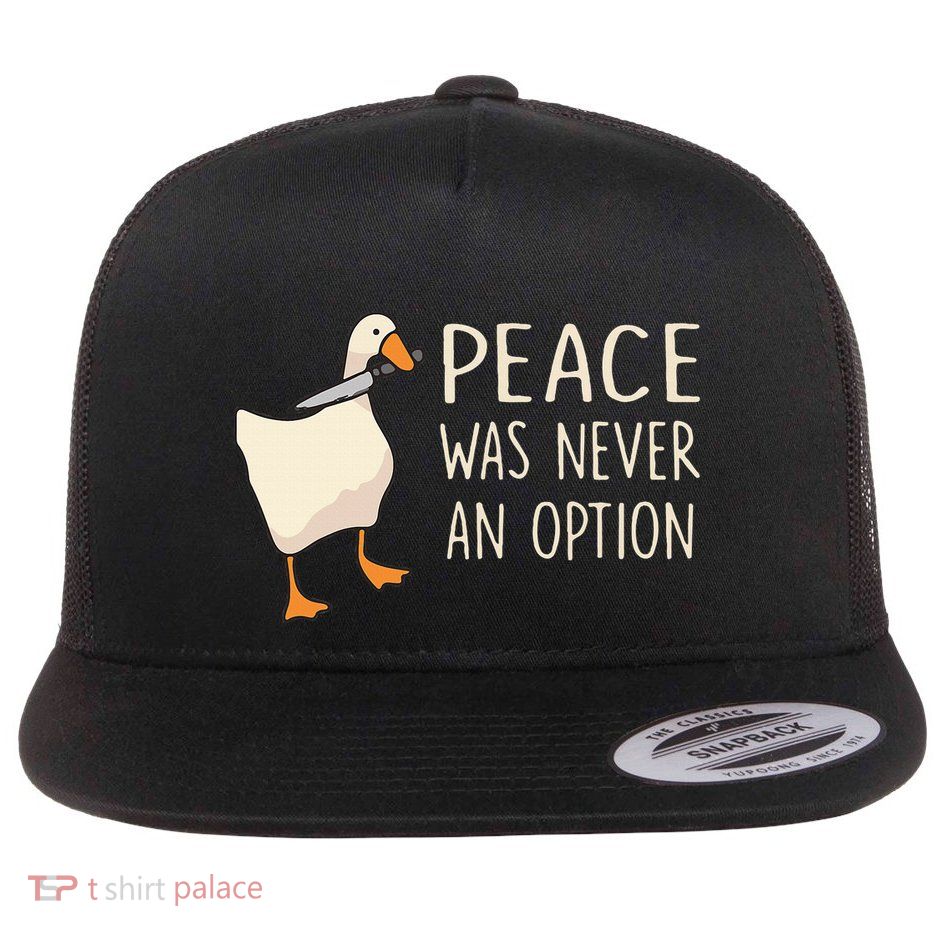 Peace Was Never An Option Funny Duck Quotes Sayings Humor Flatbill Hat