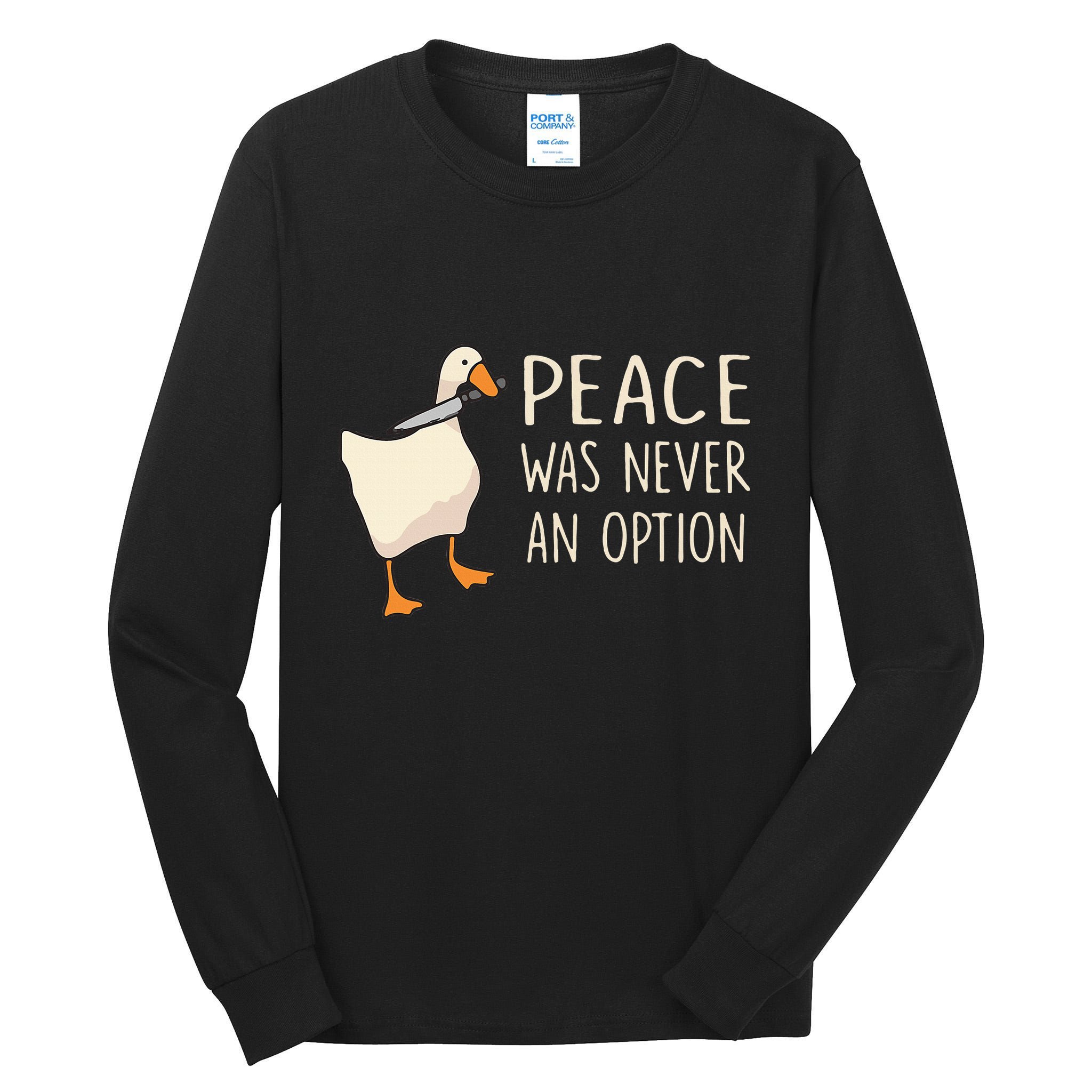 Peace Was Never An Option Funny Duck Quotes Sayings Humor Tall Long Sleeve T-Shirt