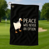 Peace Was Never An Option Funny Duck Quotes Sayings Humor Golf Towel