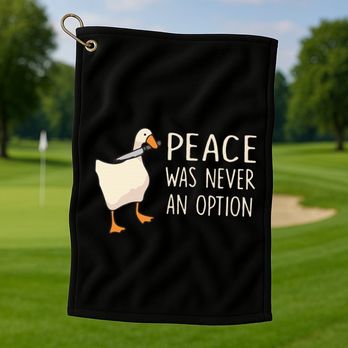 Peace Was Never An Option Funny Duck Quotes Sayings Humor Golf Towel