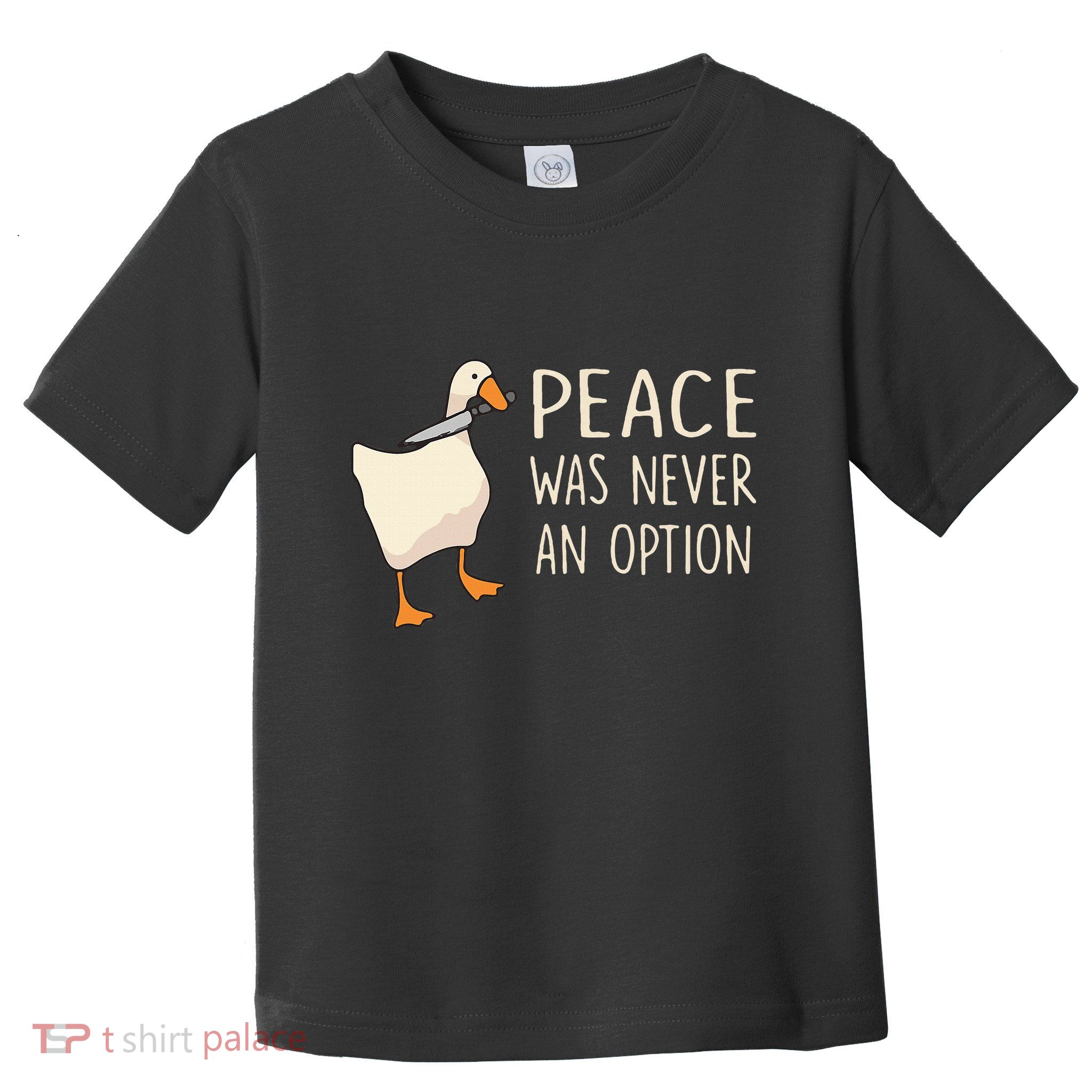Peace Was Never An Option Funny Duck Quotes Sayings Humor Toddler T-Shirt