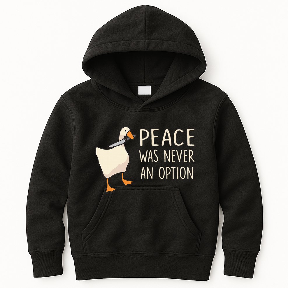 Peace Was Never An Option Funny Duck Quotes Sayings Humor Kids Hoodie
