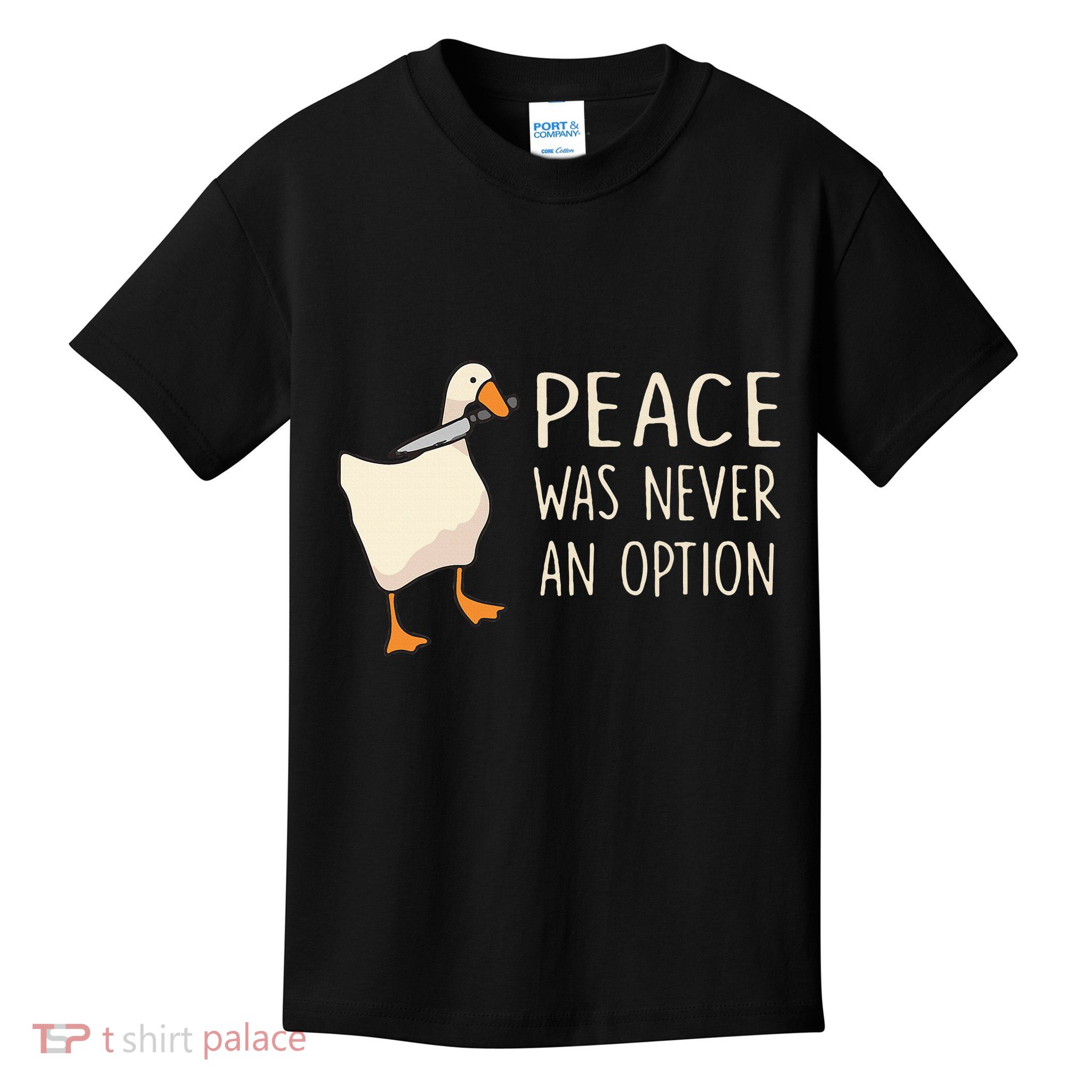 Peace Was Never An Option Funny Duck Quotes Sayings Humor Kids T-Shirt