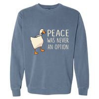 Peace Was Never An Option Funny Duck Quotes Sayings Humor Garment-Dyed Sweatshirt