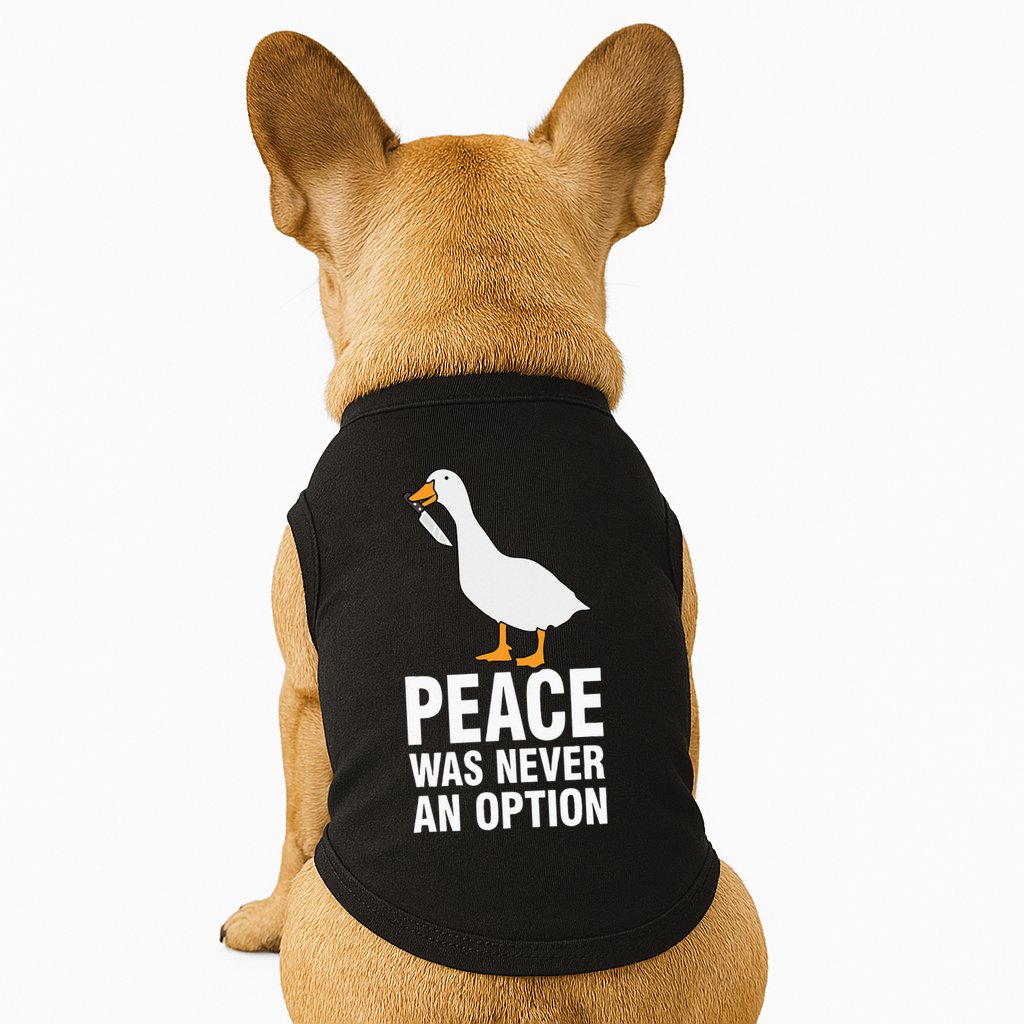 Peace Was Never An Option Goose Meme Doggie Tank