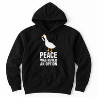 Peace Was Never An Option Goose Meme Hoodie