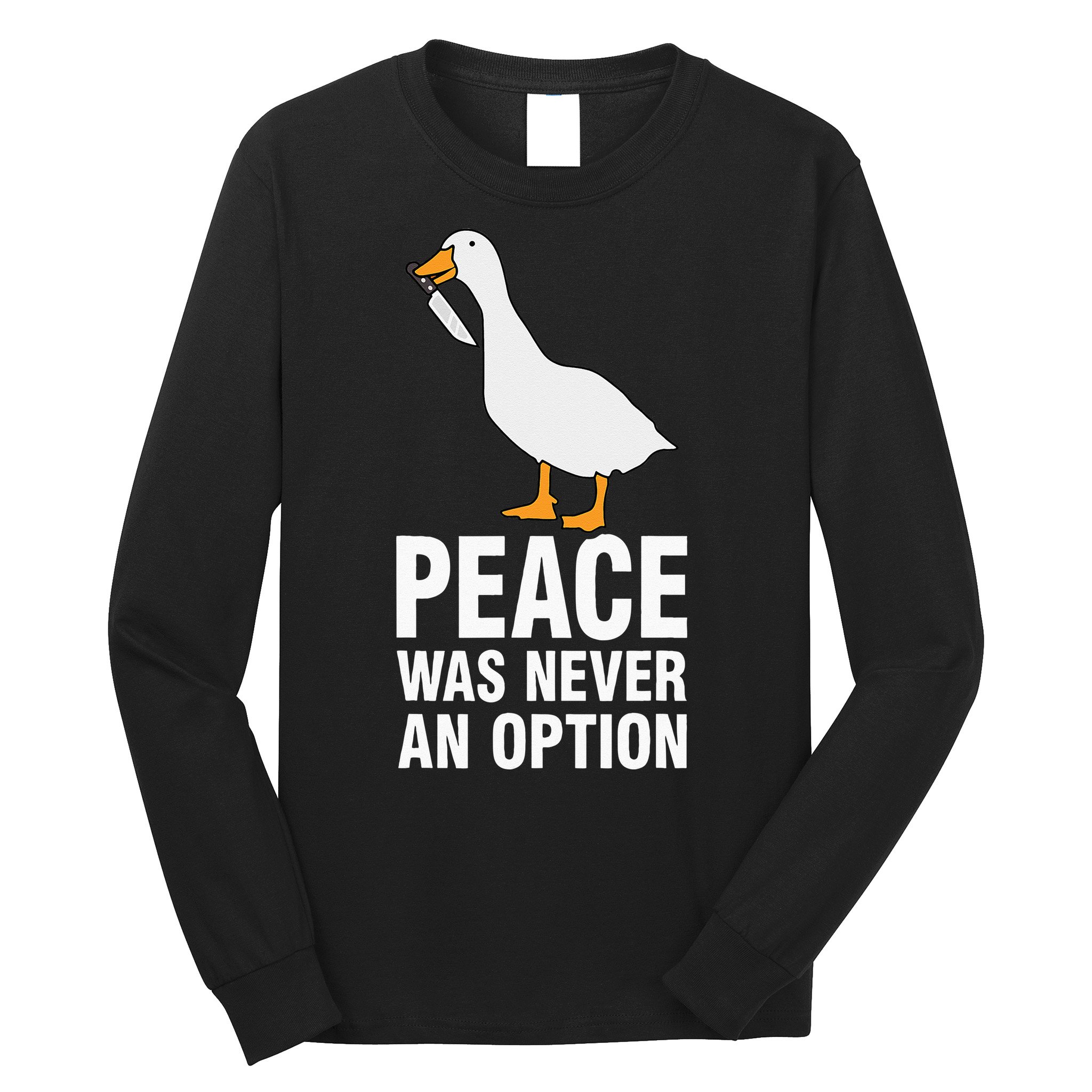 Peace Was Never An Option Goose Meme Long Sleeve Shirt