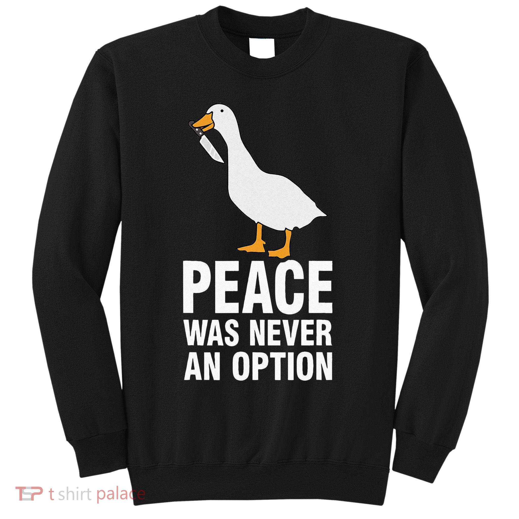 Peace Was Never An Option Goose Meme Sweatshirt