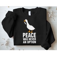 Peace Was Never An Option Goose Meme Sweatshirt