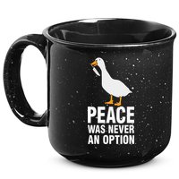 Peace Was Never An Option Goose Meme 15oz Campfire Ceramic Mug