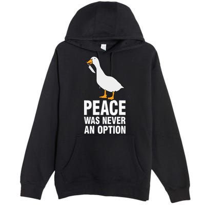 Peace Was Never An Option Goose Meme Premium Pullover Hoodie