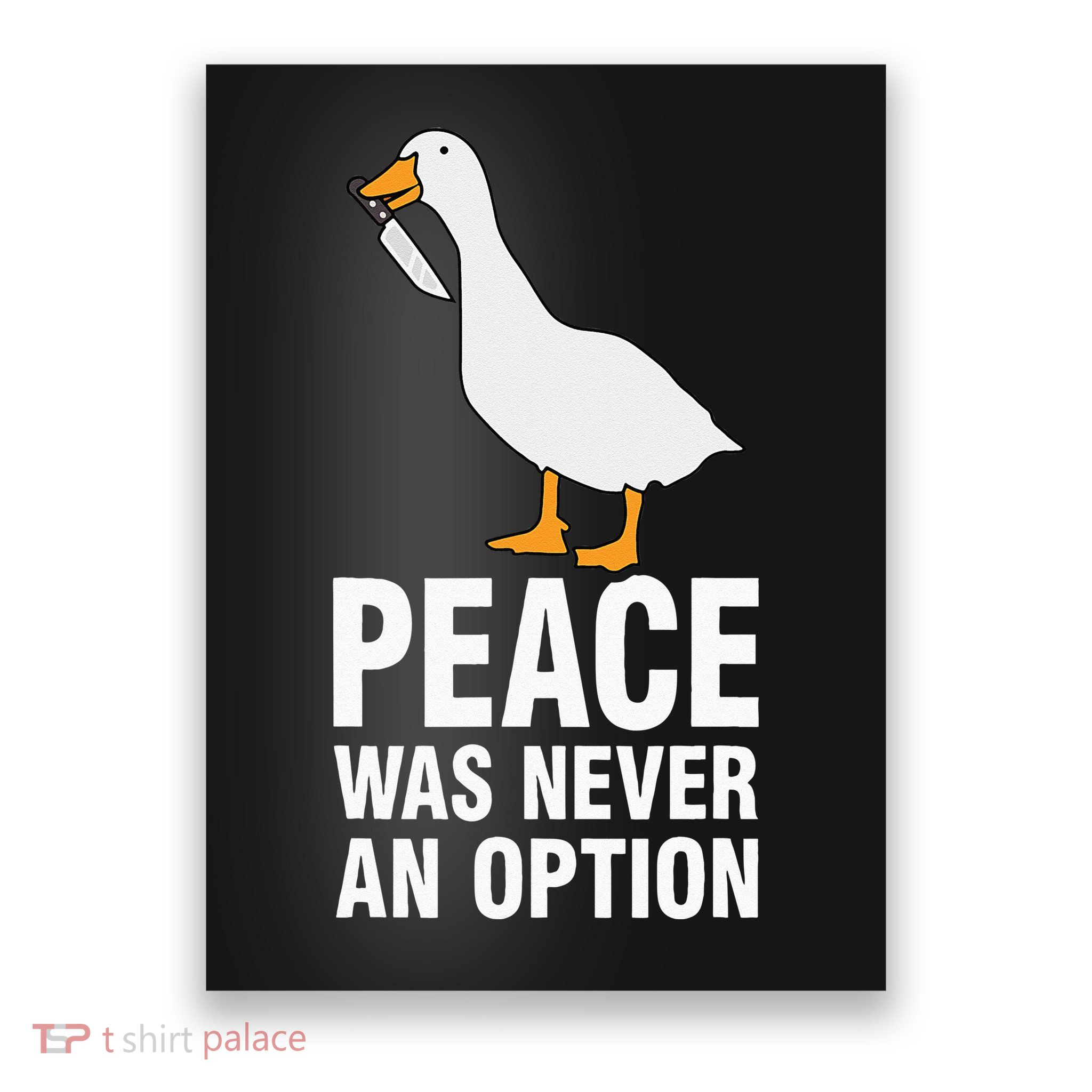 Peace Was Never An Option Goose Meme Poster