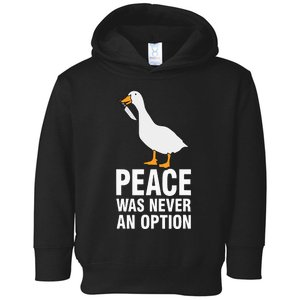 Peace Was Never An Option Goose Meme Toddler Hoodie