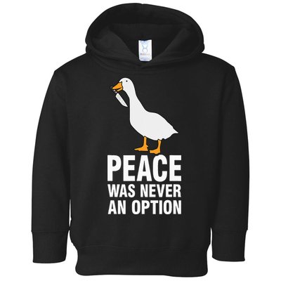 Peace Was Never An Option Goose Meme Toddler Hoodie