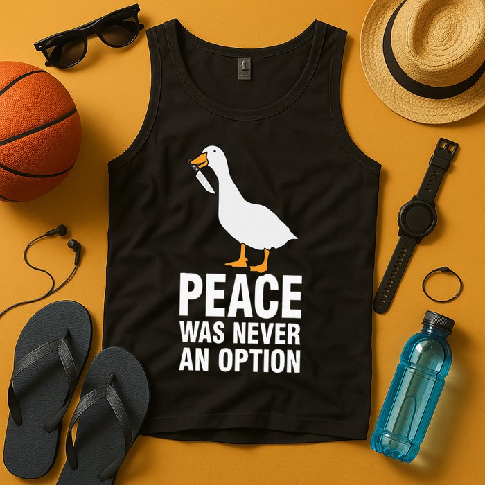 Peace Was Never An Option Goose Meme Tank Top
