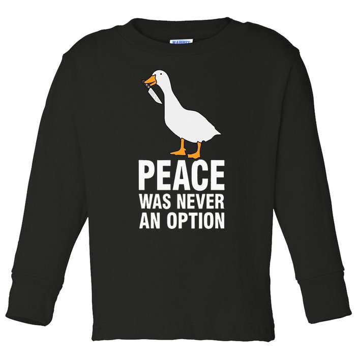 Peace Was Never An Option Goose Meme Toddler Long Sleeve Shirt