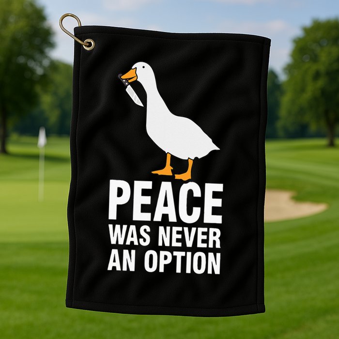 Peace Was Never An Option Goose Meme Golf Towel