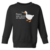 Peace Was Never An Option Funny Goose Apparel Toddler Sweatshirt