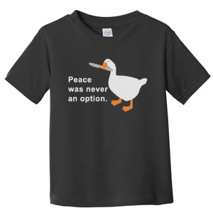 Peace Was Never An Option Toddler T-Shirt