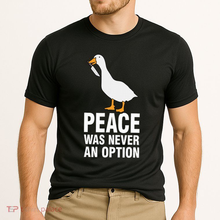 Peace Was Never An Option Geese Meme Performance Shirt