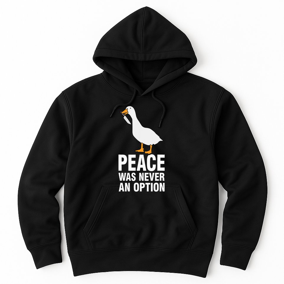 Peace Was Never An Option Geese Meme Hoodie
