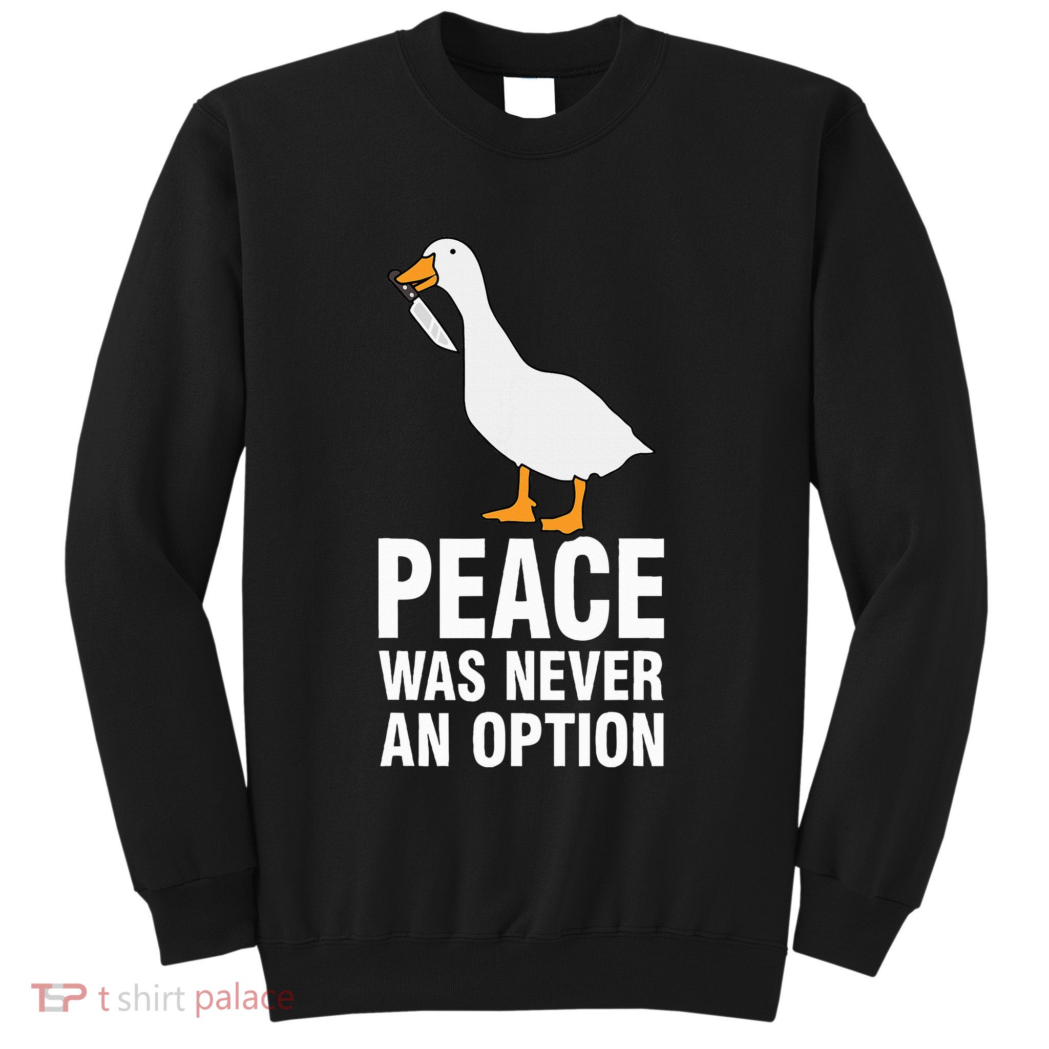 Peace Was Never An Option Geese Meme Sweatshirt